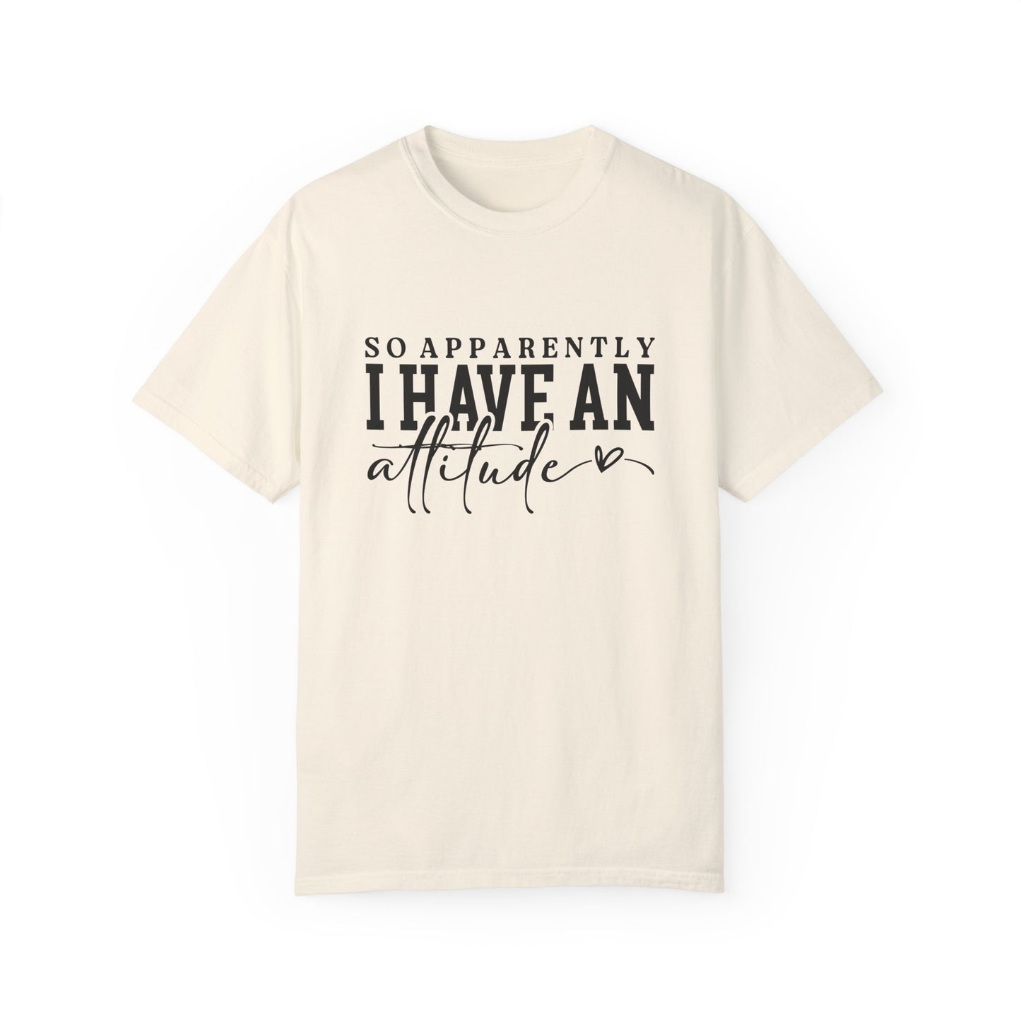 Attitude Problem Comfort Colors T-Shirt
