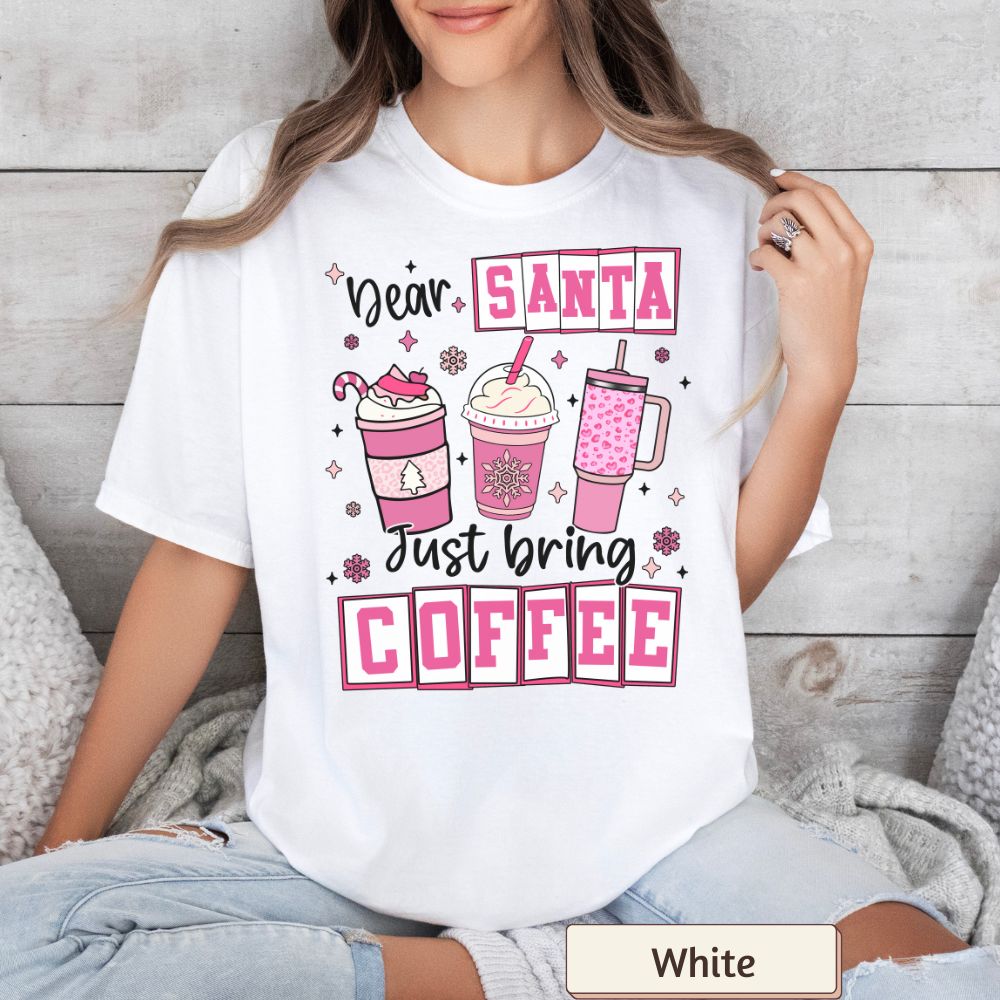 Dear Santa Just Bring Coffee Christmas Shirt - Funny Coffee Lover Holiday Tee