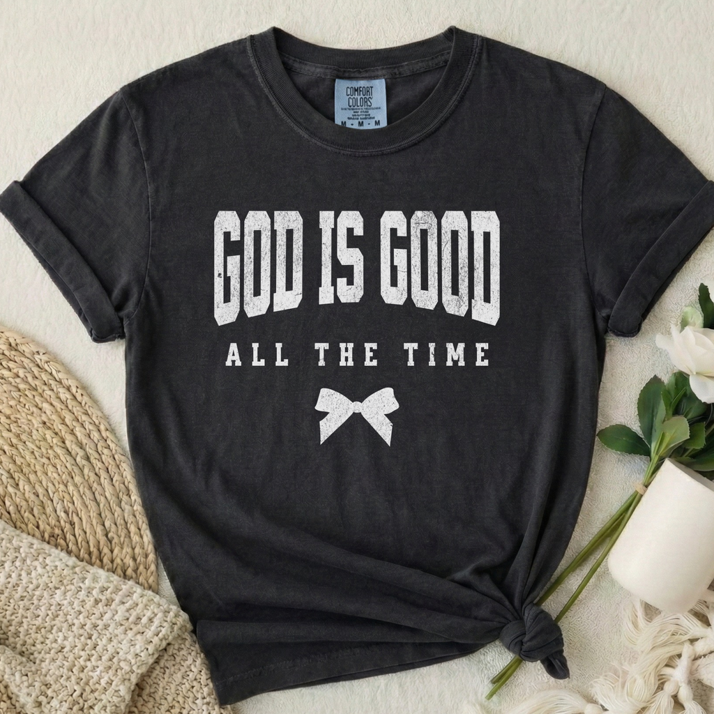 God Is Good All The Time T-Shirt