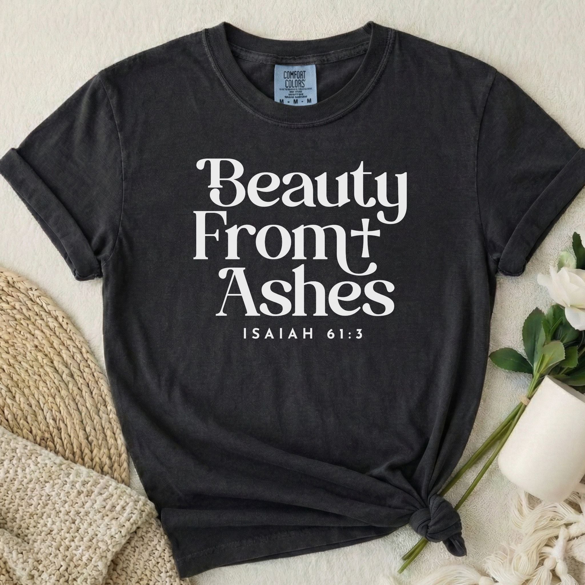 Beauty From Ashes T-Shirt