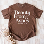 Beauty From Ashes T-Shirt