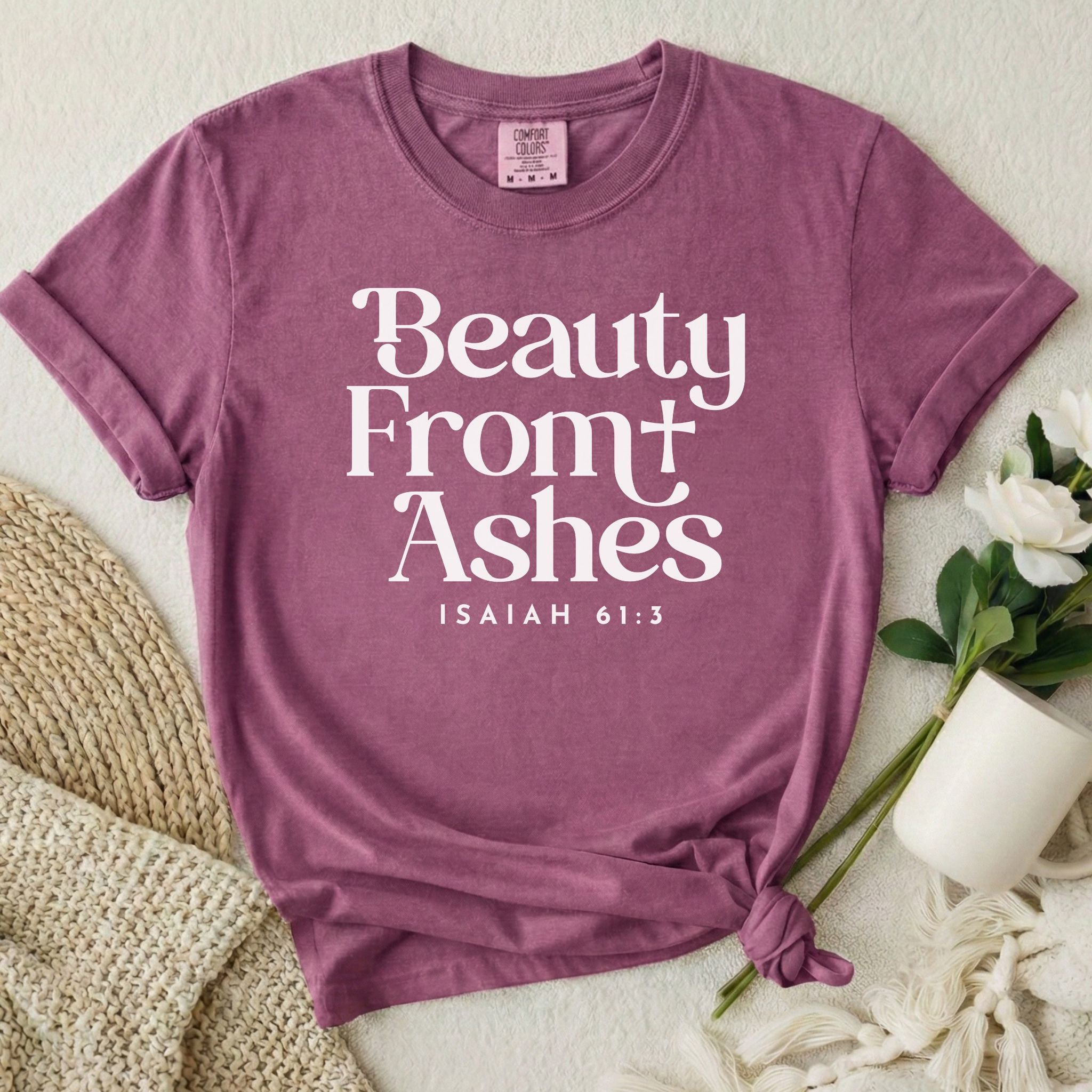 Beauty From Ashes T-Shirt