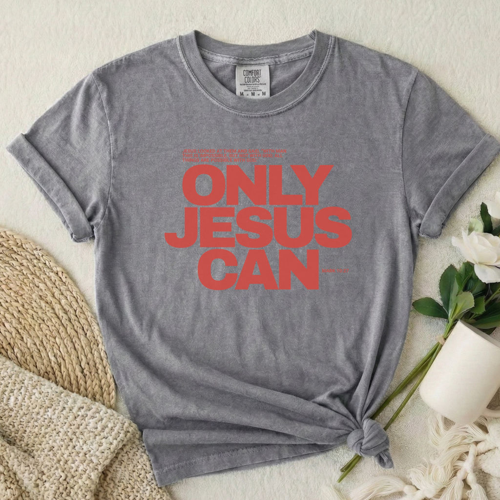Only Jesus Can T-Shirt