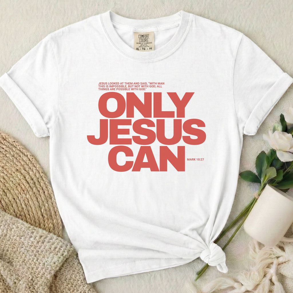Only Jesus Can T-Shirt