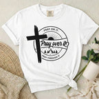 Pray Over It T-Shirt