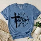 Pray Over It T-Shirt