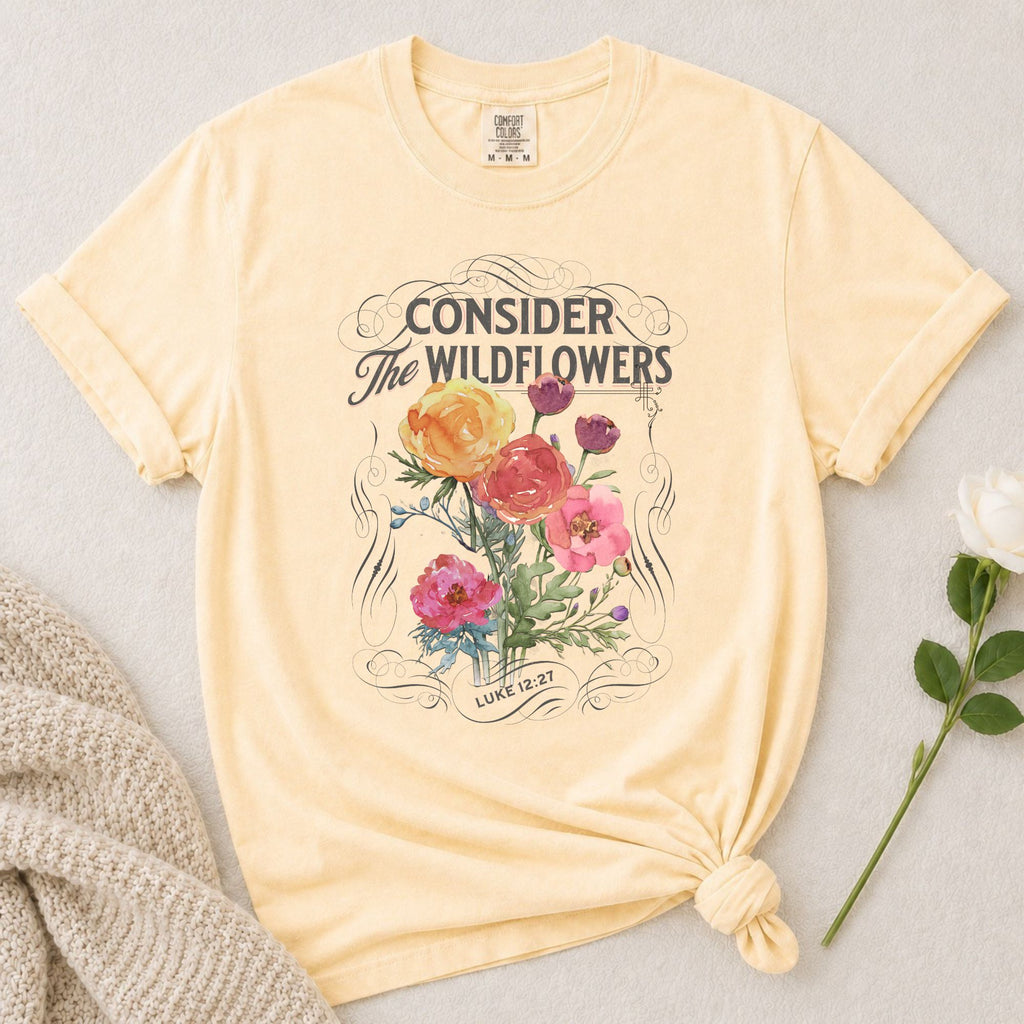 Consider Wildflowers T-Shirt