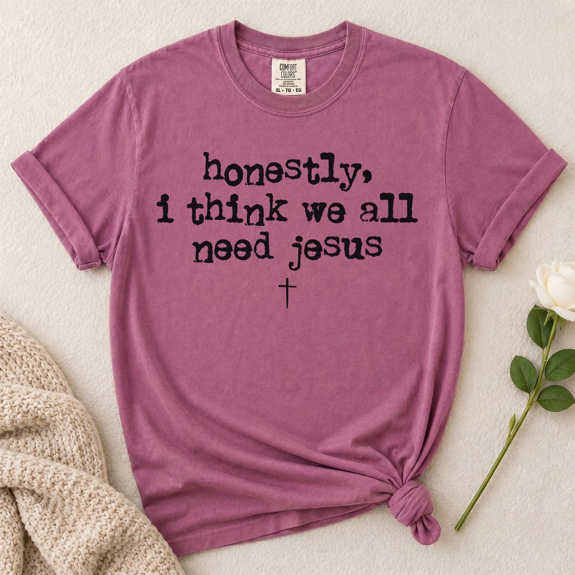 Need Jesus T-Shirt