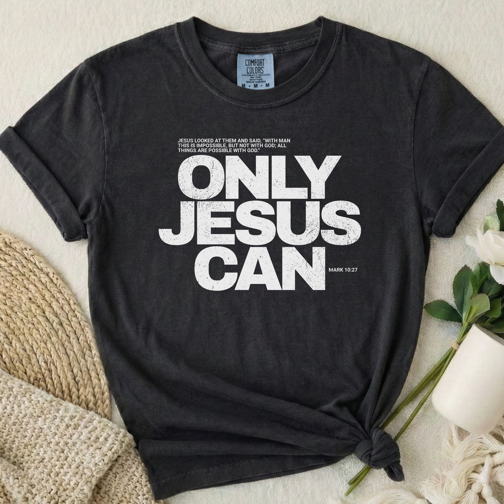 Only Jesus Can T Shirt