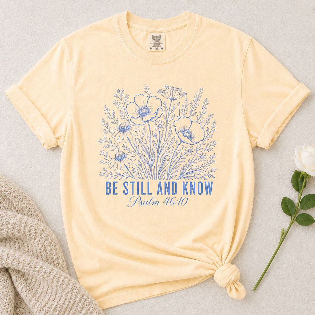 Be Still T-Shirt