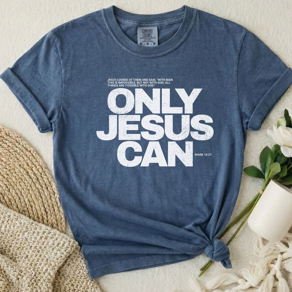 Only Jesus Can T Shirt