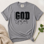 God Got Me T-Shirt