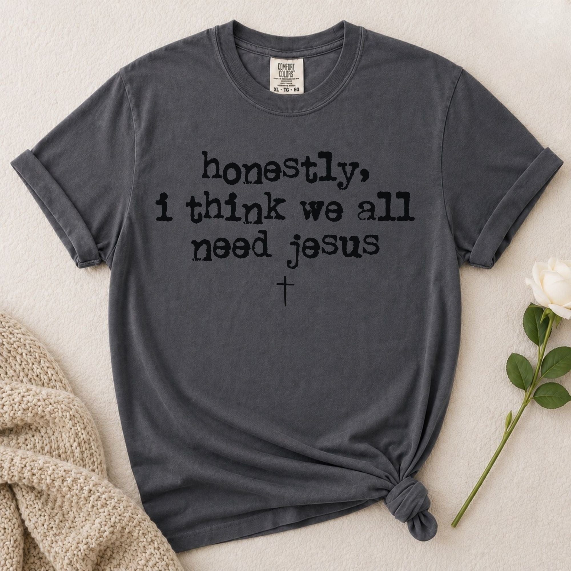 Need Jesus T-Shirt