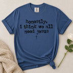 Need Jesus T-Shirt
