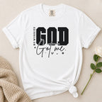 God Got Me T-Shirt